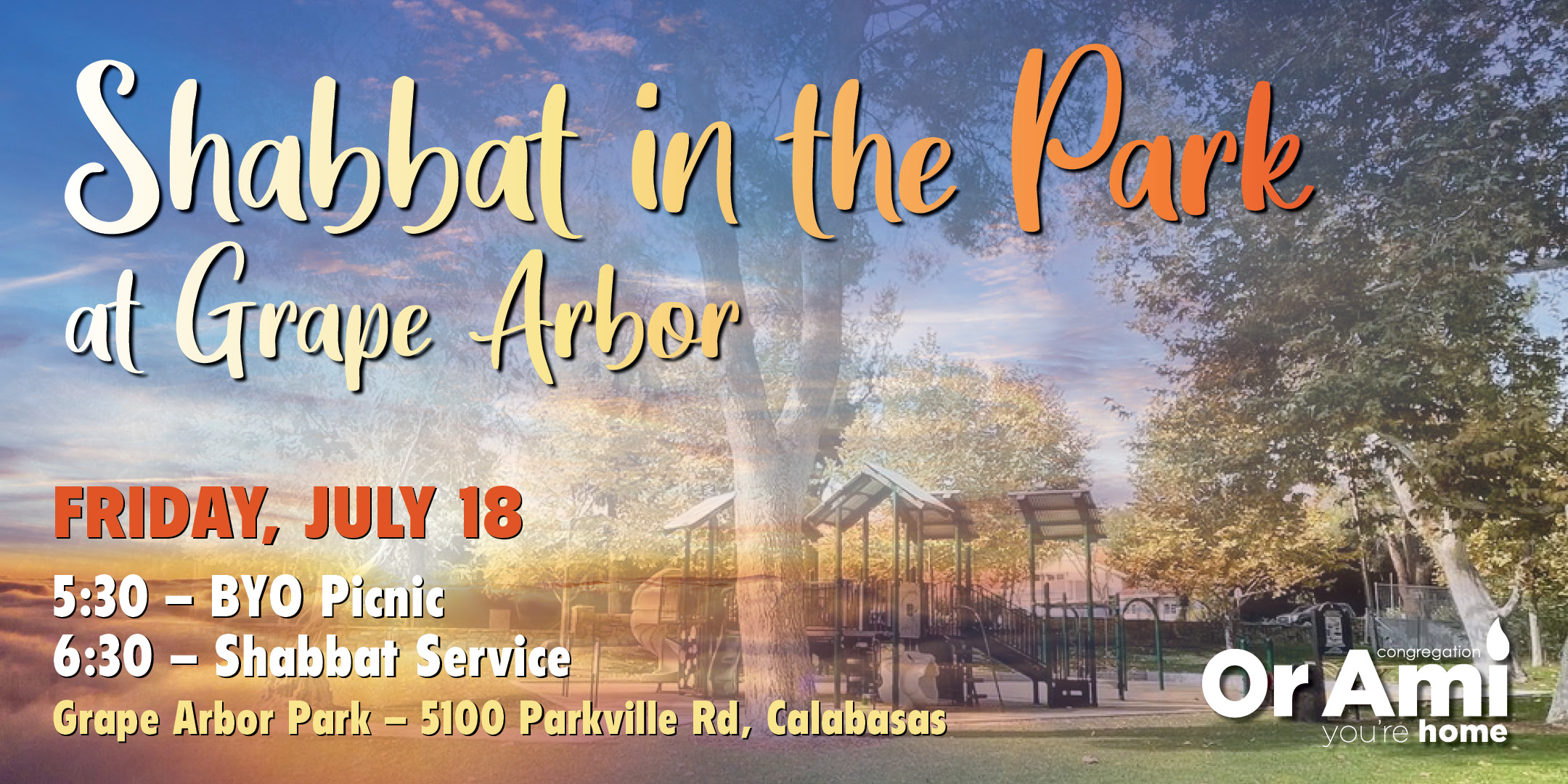 *Or Ami Shabbat in the Park at Grape Arbor July 18 *Or Ami Shabbat in the Park at Grape Arbor July 18