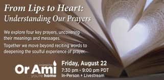 *Or Ami From Lips to Heart Shabbat