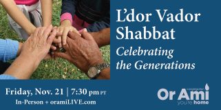 *Or Ami L’dor Vador Shabbat Celebrating the Generations SC